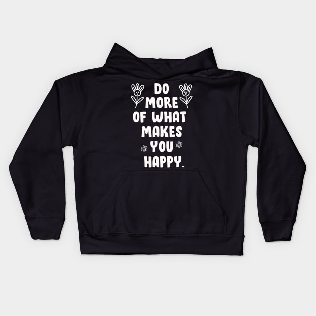 DO MORE OF WHAT MAKES YOU HAPPY Kids Hoodie by Lilacunit